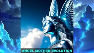 Angel Mother Evolution (Angels Video) (Angels World Album) | Electronic Music | Angels Music