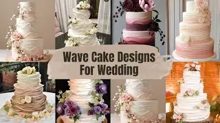 Stunning Wave Cake Designs for Your Dream Wedding l Elegant Wedding Ceke Decorating Ideas l