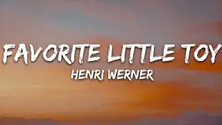 Henri Werner - Favorite Little Toy (Lyrics) [7clouds Release]