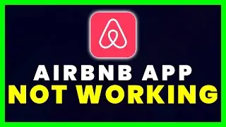Airbnb App Not Working: How to Fix Airbnb App Not Working