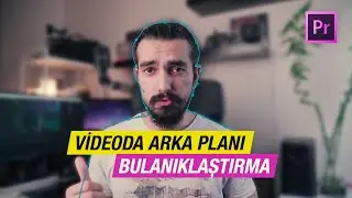 Videoda ARKA PLAN BULANIKLAŞTIRMA ve ALAN DERİNLİĞİ Ekleme | Premiere Dersleri