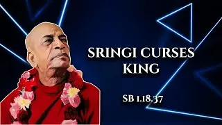 Sringi curses king || SB 1.18.37