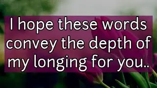 Missing love 💕😘 || I hope these words convey the depth of my longing for you...