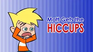 Matt Gets the Hiccups