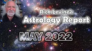 Rick Levine's Astrology Forecast for May 2022: Changing of the Guards