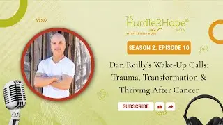 Season 2 Episode 10: Dan Reilly&rsquo;s Wake-Up Calls: Trauma, Transformation & Thriving After Cancer