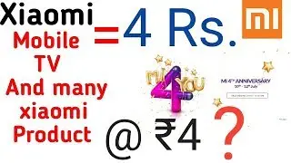Xiaomi anniversary sale | Xiaomi mi 4 you | Xiaomi product in 4 rs.| Xiaomi flash sale | PART 1