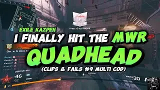 Exile Kazpeh | MWR QUADHEAD!!! | (Multi COD Clips & Fails #9) @Kazpeh