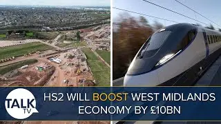 HS2 Will Boost West Midlands Economy By &pound;10bn In Next 10 Years, Report Says