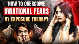 How to Overcome Irrational Fears l How to Stop Irrational Fears l Kashika Cares