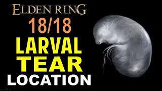 All 18 Larval Tear Locations | Elden Ring
