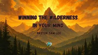 Winning The Wilderness In Your Mind