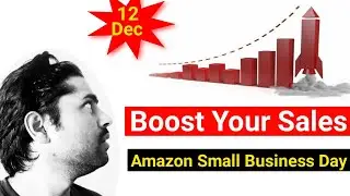 Boost Your Sales on Amazon | Amazon Small Business Day / Amazon Upcoming Sale December 2020 Event