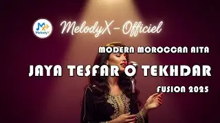 Jaya Tesfar O Tekhdar 🎵 | Modern Moroccan Aita Fusion 2025 🎶🔥 | MelodyX Officiel