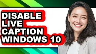 How to Disable Live Caption Windows 10 (only Way)