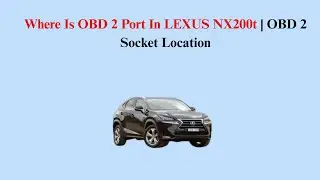 Where Is OBD 2 Port In LEXUS NX200t ( 2014 - 2017 ) | OBD 2 Socket Location