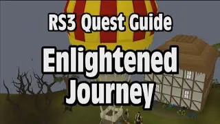 RS3: Enlightened Journey Quest Guide - RuneScape