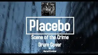 Placebo - Scene Of The Crime (Drum cover) - Marcel Drummer