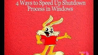 4 Ways to speed up shutdown Process in Windows