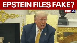 Why is Trump now saying the Epstein files are fake?