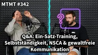 Q&A: Ein-Satz-Training, Selbstst&auml;ndigkeit, NSCA & gewaltfreie Kommunikation - MTMT Podcast #342