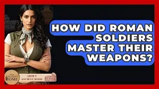 How Did Roman Soldiers Master Their Weapons? - All About Rome