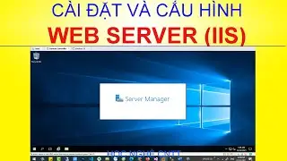 Cài đặt và cấu hình Web Server IIS trên windows server 2016 | Tạo nhiều website trên 1 host