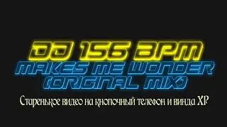 DJ 156 BPM - Makes Me Wonder (Original Mix)