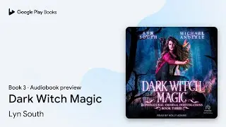 Dark Witch Magic Book 3 by Lyn South &middot; Audiobook preview