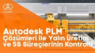 Autodesk PLM Çözümleri ile Yalın Üretim ve 5S Süreçlerinin Kontrolü