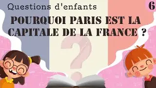 HISTOIRE : POURQUOI PARIS EST LA CAPITALE DE LA FRANCE ? (questions d'enfants)