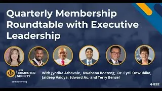 IEEE Computer Society Quarterly Membership Roundtable with Executive Leadership