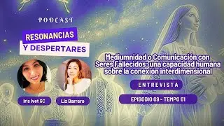 EPISODIO 09: Mediumnidad: una capacidad humana sobre la conexión interdimensional.