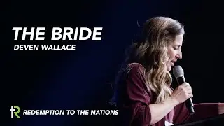 The Bride | Deven Wallace | Redemption to the Nations Church
