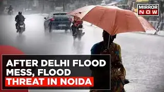 Heavy Rains Lash Noida; Flood Threat In Noida | Schools Shut | Weather News | Latest Updates