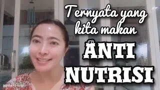 Diet Sehat, ternyata yang kita makan ANTI NUTRISI