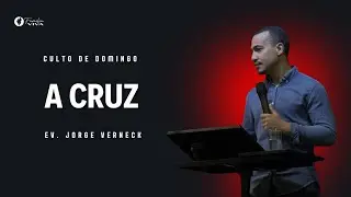 A cruz | Ev. Jorge Verneck 