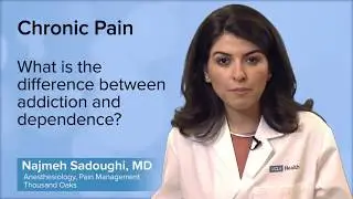 What is the difference between addiction and dependence? - Najmeh Sadoughi, MD | UCLA Pain Center