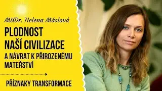 Helena M&aacute;slov&aacute;: Plodnost na&scaron;&iacute; civilizace a n&aacute;vrat k přirozen&eacute;mu mateřstv&iacute;