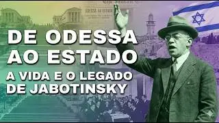 De Odessa &agrave; Cria&ccedil;&atilde;o do Estado: A Vida e o Legado Prof&eacute;tico de Ze'ev Jabotinsky