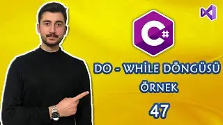 47- C# Dersleri Do While Döngüsü ile Pratik  | LOOPS | FOR | WHİLE | DO-WHİLE | FOREACH | ÖRNEK |