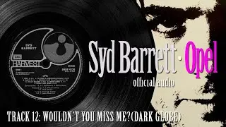 Syd Barrett - Opel - Wouldn't You Miss Me? (Dark Globe)