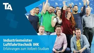 Industriemeister Luftfahrttechnik IHK &ndash; Erfahrungen zum Vollzeit-Studium