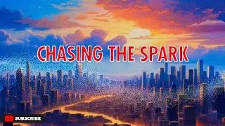 Chasing The Spark | (Lyrics) SONG