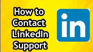 How to Contact LinkedIn Help Center or Customer Support