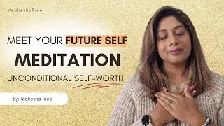 Future Self Meditation for Unconditional Self-Worth | Heal Self-Doubt & Remember Your Worth