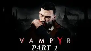 VAMPYR Walkthrough Gameplay Part 1 - Awakening! (Xbox One)