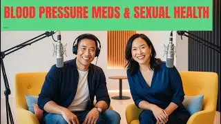 BLOOD PRESSURE MEDS: IMPACT ON SEXUAL HEALTH