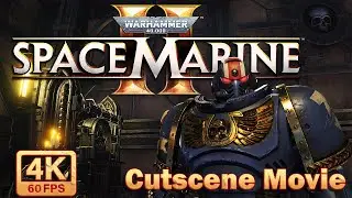 Warhammer 40K Space Marine 2 Cutscene movie (4K 60FPS) - No Commentary