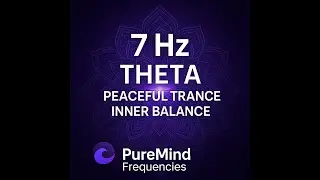 7 Hz Theta &mdash; Peaceful Trance &bull; Inner Balance